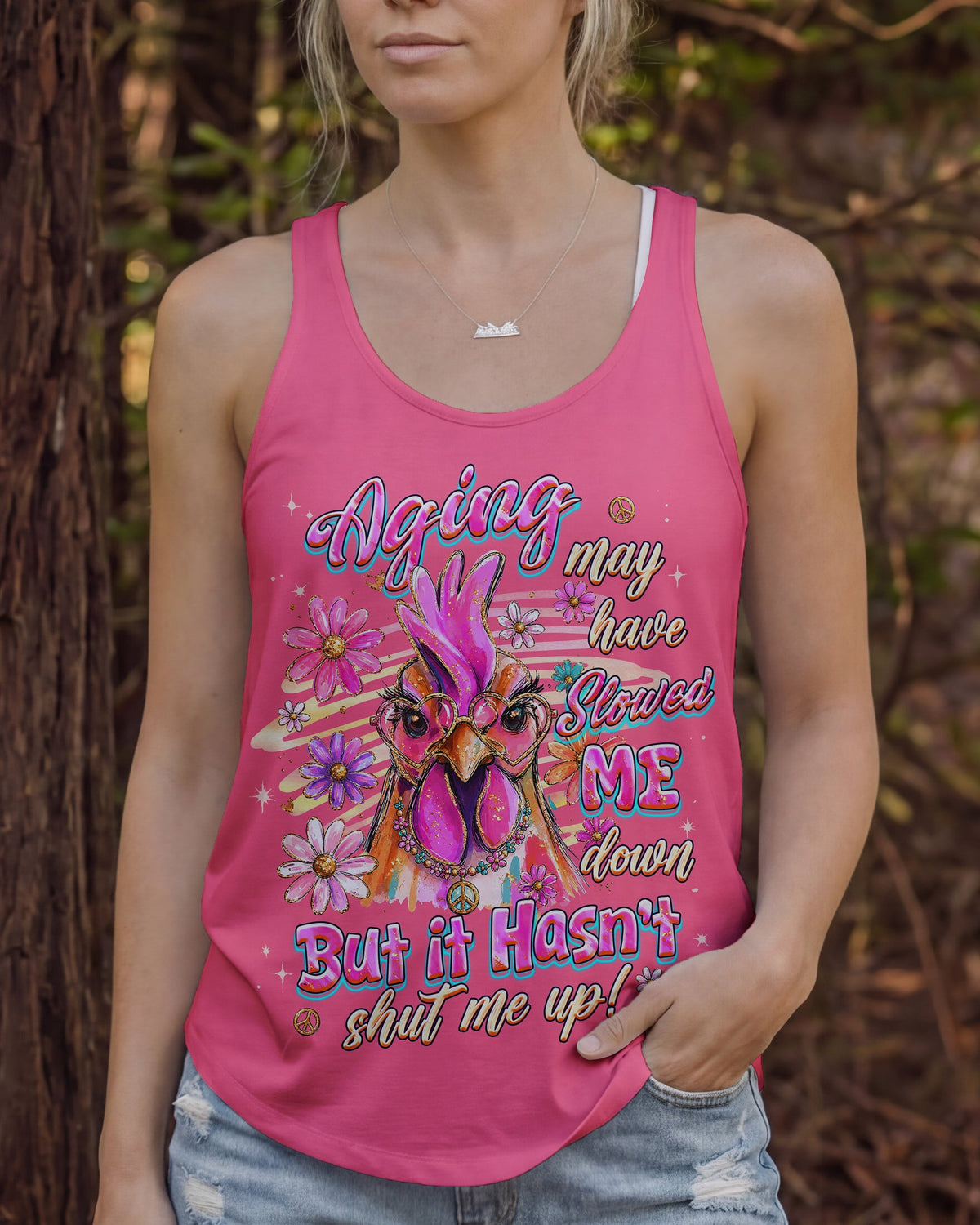 AGING MAY HAVE SLOWED ME DOWN CHICKEN ALL OVER PRINT - TLHG2606261