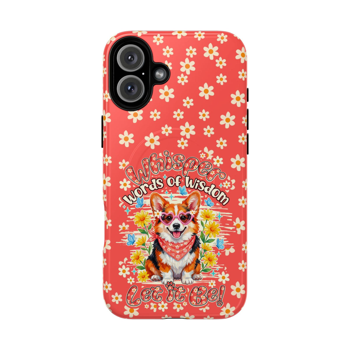 WHISPER WORDS OF WISDOM LET IT BE CORGI  MAGNETIC PHONE CASE - TY2304261