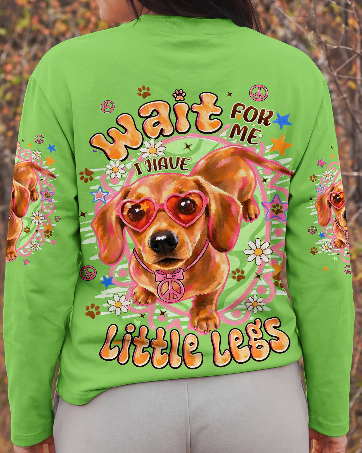 WAIT FOR ME I HAVE LITTLE LEGS DACHSHUND DOG ALL OVER PRINT - TYPQ2605262