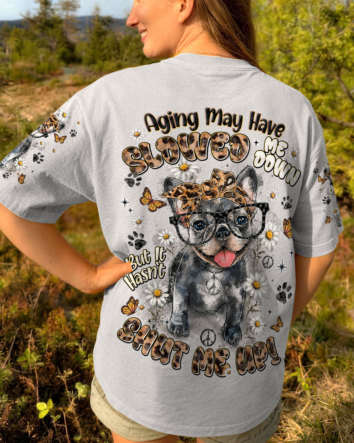 AGING MAY HAVE SLOWED ME DOWN FRENCH BULLDOG  ALL OVER PRINT - TLNT0107261
