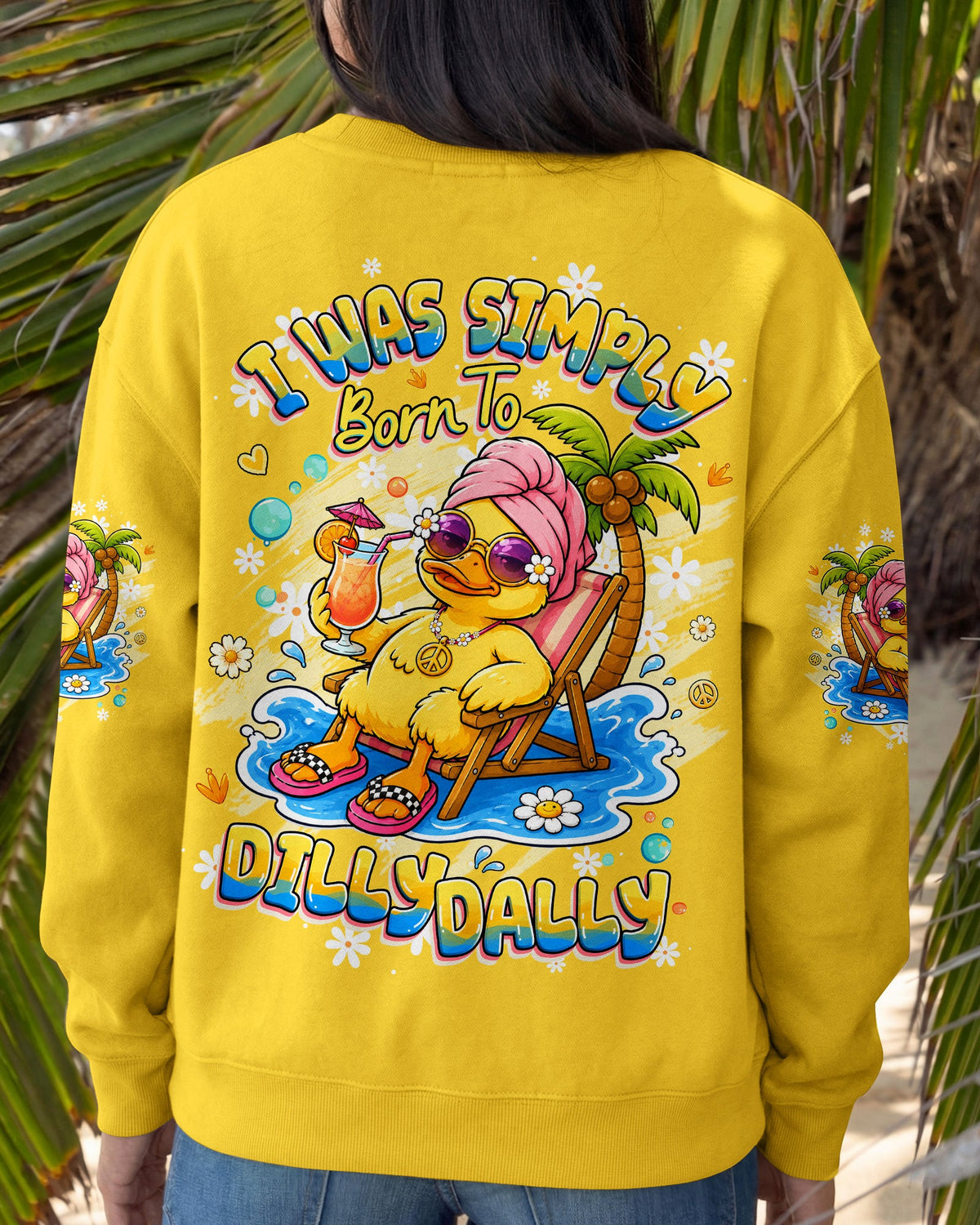 I WAS SIMPLY BORN TO DILLY DALLY DUCK ALL OVER PRINT - TLHG2005263